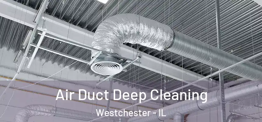  Air Duct Deep Cleaning Westchester - IL