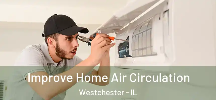 Improve Home Air Circulation Westchester - IL