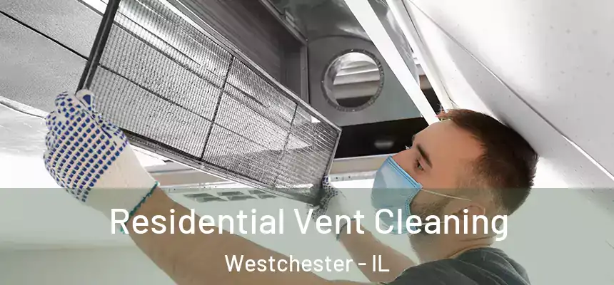 Residential Vent Cleaning Westchester - IL
