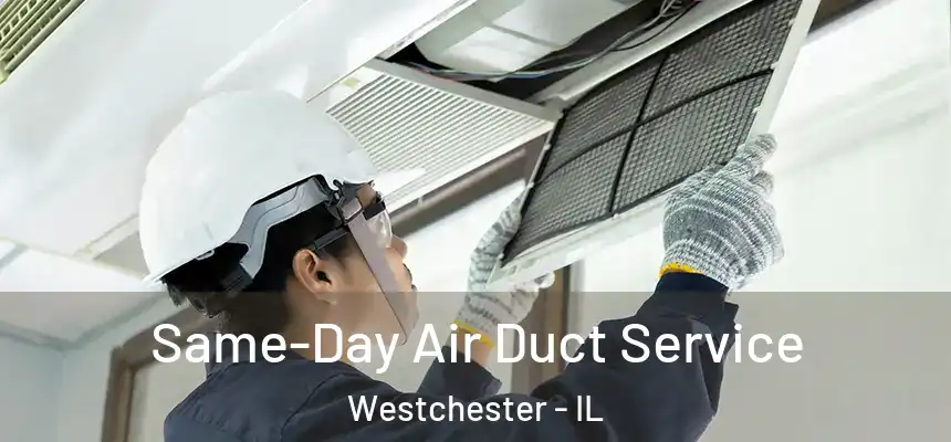  Same-Day Air Duct Service Westchester - IL