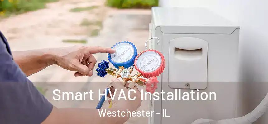 Smart HVAC Installation Westchester - IL